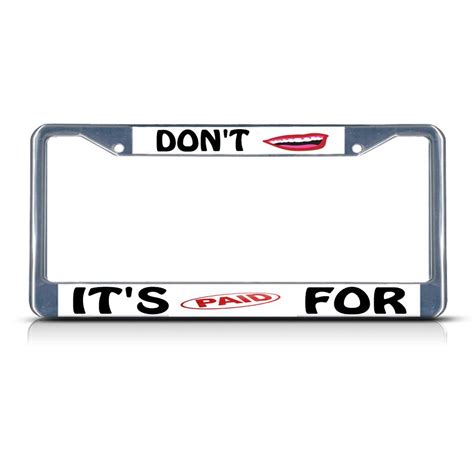 License Plate Frame Mall - DON'T LAUGH IT'S PAID FOR FUNNY Chrome Metal License Plate Frame Tag ...