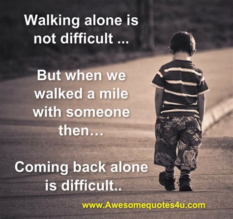 Walking Alone Quotes. QuotesGram