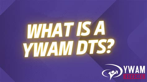 What Is A YWAM DTS? - YWAM Asunción