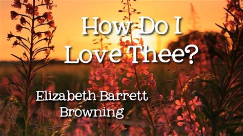 👍 Elizabeth barrett browning i love thee. How Do I Love Thee? (Sonnet ...