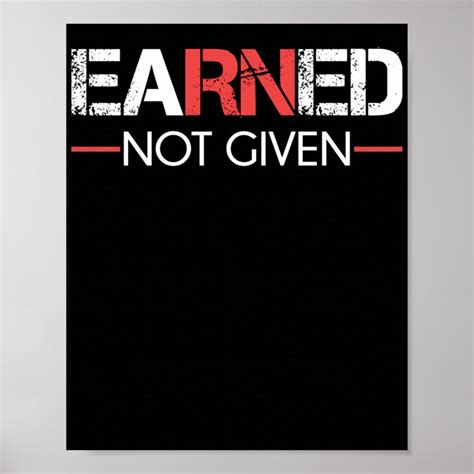 Earned Not Given Poster | Zazzle