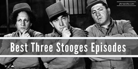 What are the best three stooges episodes? Ranked！- PhreeSite.com