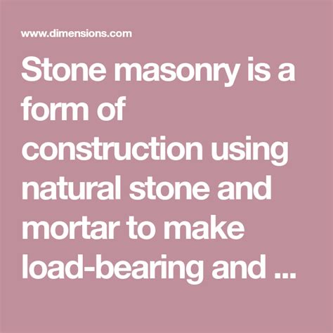Stone masonry is a form of construction using natural stone and mortar to make load-bearing and ...