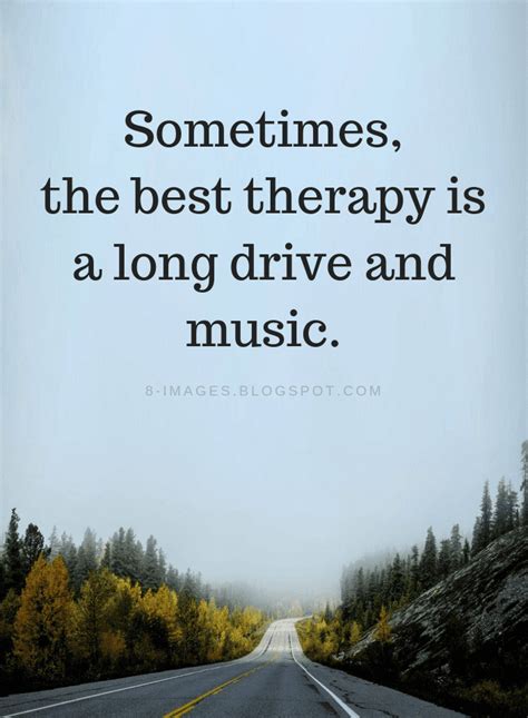 Sometimes, the best therapy is a long drive and music Quotes - Quotes