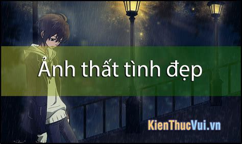 Ảnh thất tình đẹp