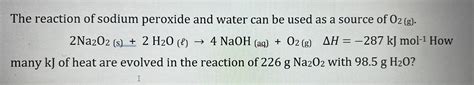 Solved The reaction of sodium peroxide and water can be used | Chegg.com