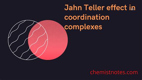 Jahn Teller effect: Explanation with example - Chemistry Notes