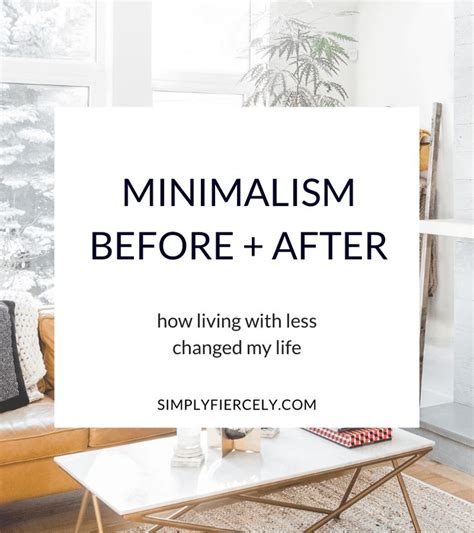 Minimalism Before And After: How It Changed My Life | Change my life, Minimalism, Everything has ...