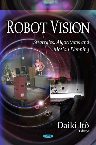 Robot Vision: Strategies, Algorithms and Motion Planning - SoftArchive