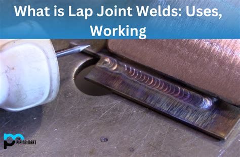 What is Lap Joint Welds? Uses and Working