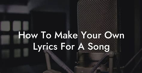 How To Make Your Own Lyrics For A Song - Lyric Assistant