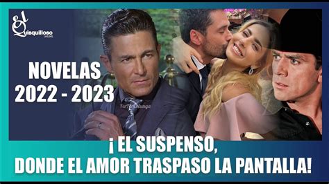 NOVELAS Y TELENOVELAS NUEVAS para este 2022, 2023 historias que NOS VAN ...