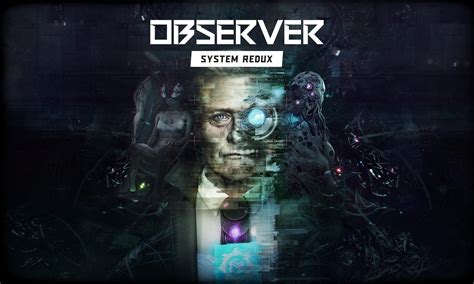 Observer: System Redux Is 20% Longer Than the Original; Features Full ...