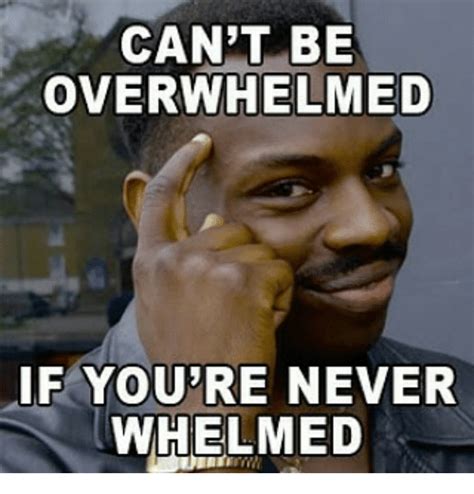 Overwhelmed Memes