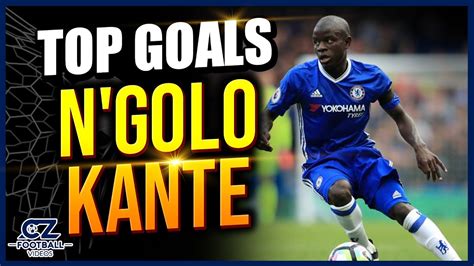 N'Golo Kanté | Kante top goals 2020 | N'Golo Kante All time best goals 🔥 | Kante Skills - YouTube