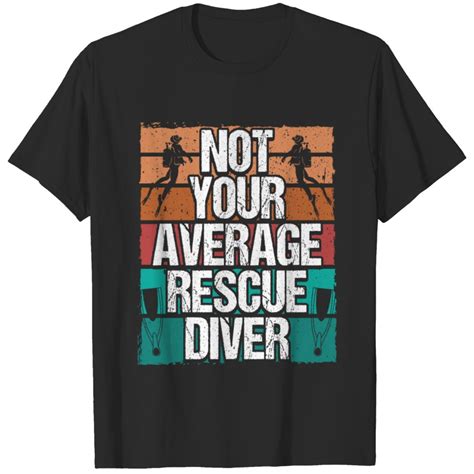 Scuba Rescue Diving Not your average Rescue Diver T-shirt sold by CharlottAllen | SKU 8137279 ...