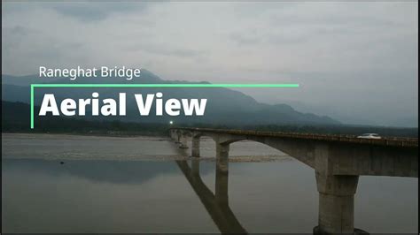 Raneghat Bridge || Pasighat || Drone Shots - YouTube