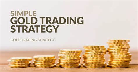 Simple Gold Trading Strategy – Gold Trading Secrets