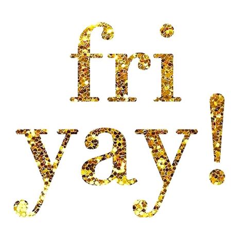 FRIYAY! | Friday! | Pinterest | Happy weekend quotes, Weekend quotes and Choose joy