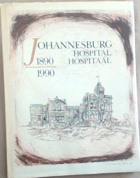 Johannesburg Hospital/Hospitaal 1890-1990: History of the Hospital