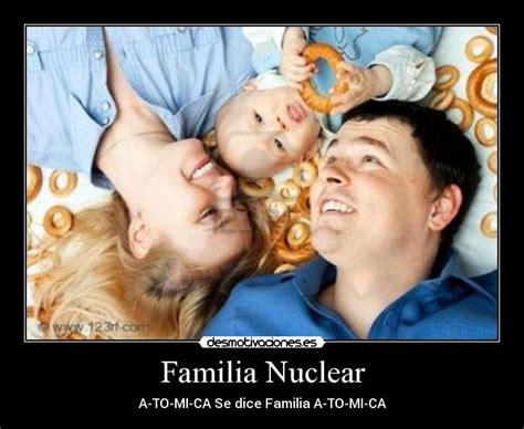 Familia Nuclear | Desmotivaciones