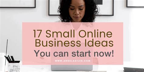 17 Small Online Business Ideas You Can Start Today - Angela Giles