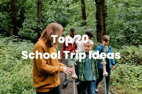 Top 20 School Trip Ideas - The Teaching Couple