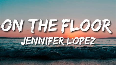 Jennifer Lopez - On The Floor (Lyrics) ft. Pitbull - YouTube