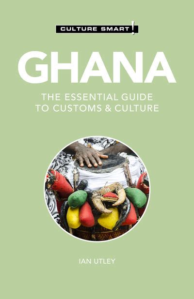 Ghana - Culture Smart! : The Essential Guide to Customs and Culture by Ian Utley - from Better ...