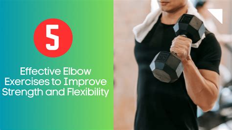 5 Effective Elbow Exercises to Improve Strength and Flexibility