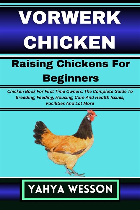 VORWERK CHICKEN Raising Chickens For Beginners: Chicken Book For First Time Owners: The Complete ...