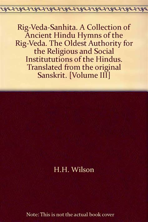 Rig-Veda-Sanhita. A Collection of Ancient Hindu Hymns of the Rig-Veda ...