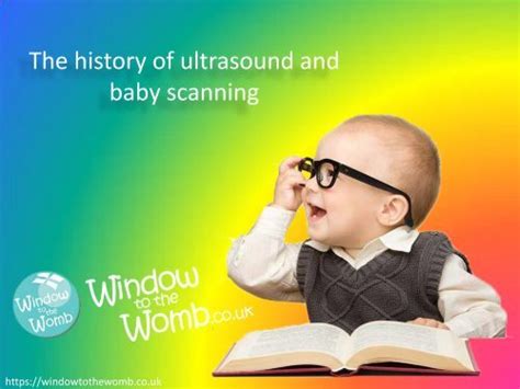 The History of Ultrasound & Window to the Womb - Window to the Womb