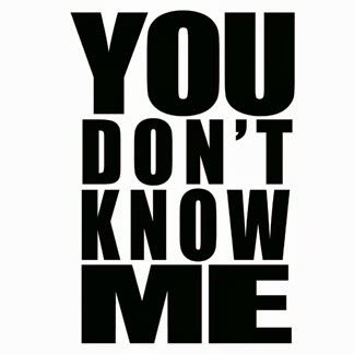 Life As It Does: You do not know me if.