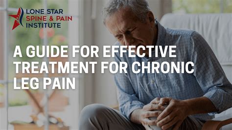 A Guide for Effective Treatment for Chronic Leg Pain - Lone Star Spine ...