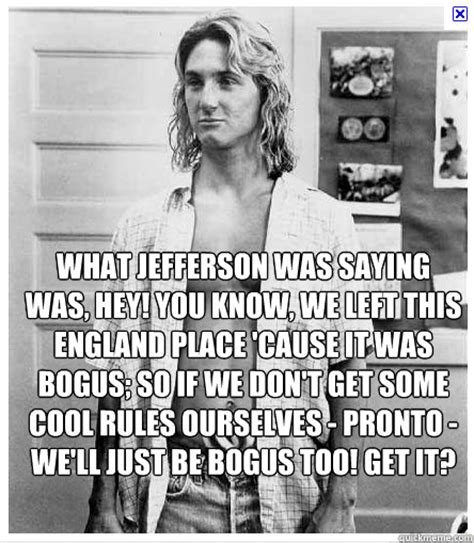 Spicoli Quotes Tasty Waves. QuotesGram