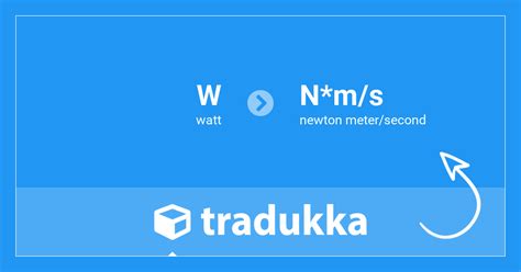 Convert watt (W) to newton meter/second (N*m/s) | Tradukka