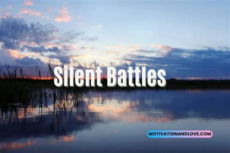 Quotes About Silent Battles - Motivation and Love