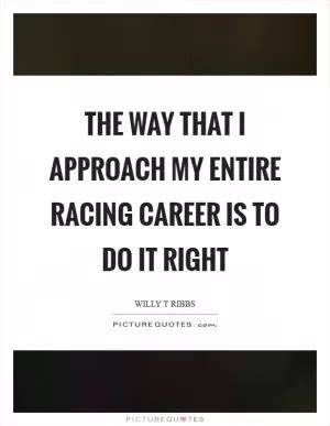 Willy T Ribbs Quotes & Sayings (1 Quotation)