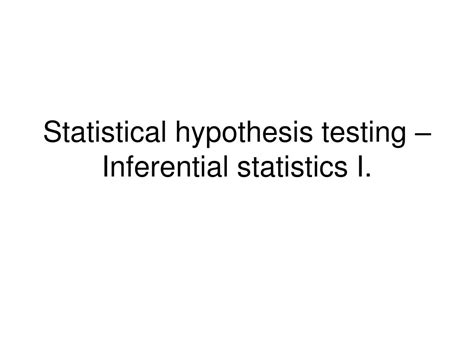 PPT - Statistical hypothesis testing – Inferential statistics I. PowerPoint Presentation - ID ...