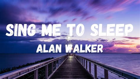 Alan Walker - Sing Me To Sleep (Lyrics) - YouTube