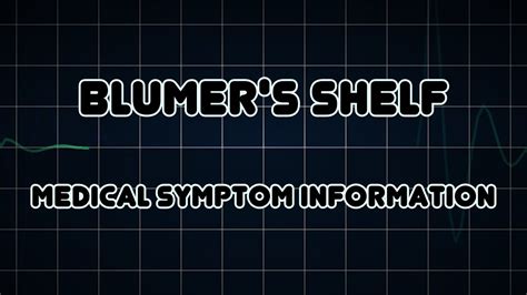 Blumer's shelf (Medical Symptom) - YouTube