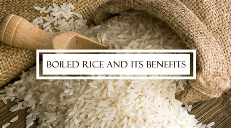 Boiled Rice and its Benefits – Singarajan