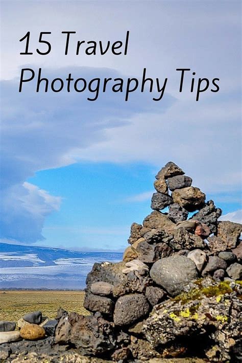 15 Travel Photography Tips to Take the Best Vacation Images