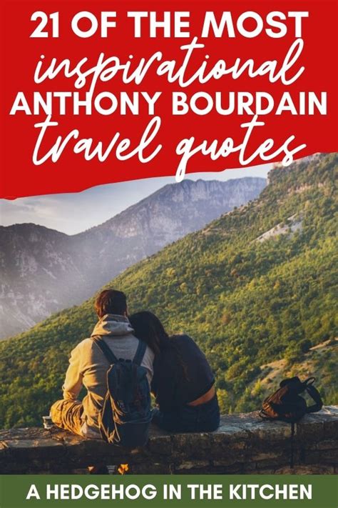 21 Anthony Bourdain Travel Quotes That Will Inspire You To Travel ...