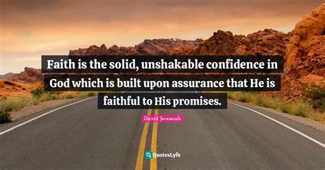 Faith is the solid, unshakable confidence in God which is built upon a ...