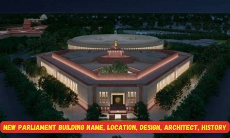 New Parliament Building Name, Location, Design, Architect, History