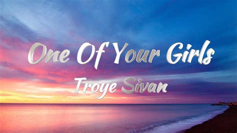 Troye Sivan – One Of Your Girls (Lyrics) - YouTube