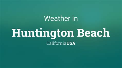 Weather for Huntington Beach, California, USA