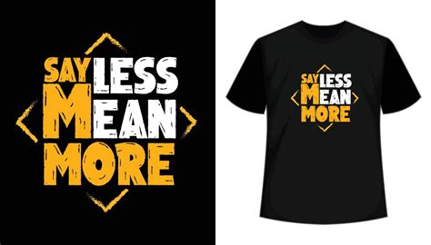 Sayless Mean More- quote creative typography t shirt design vector 10484092 Vector Art at Vecteezy